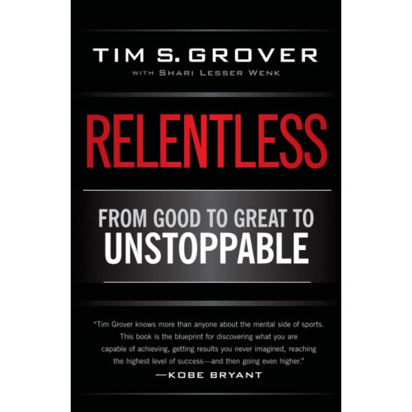 RELENTLESS: From Good to Great to Unstoppable