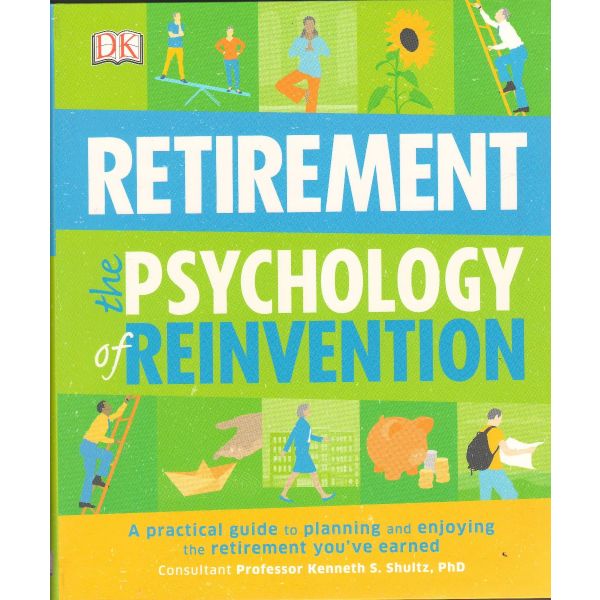 RETIREMENT THE PSYCHOLOGY OF REINVENTION