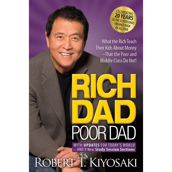 RICH DAD POOR DAD: What the Rich Teach Their Kids About Money That the Poor and Middle Class Do Not