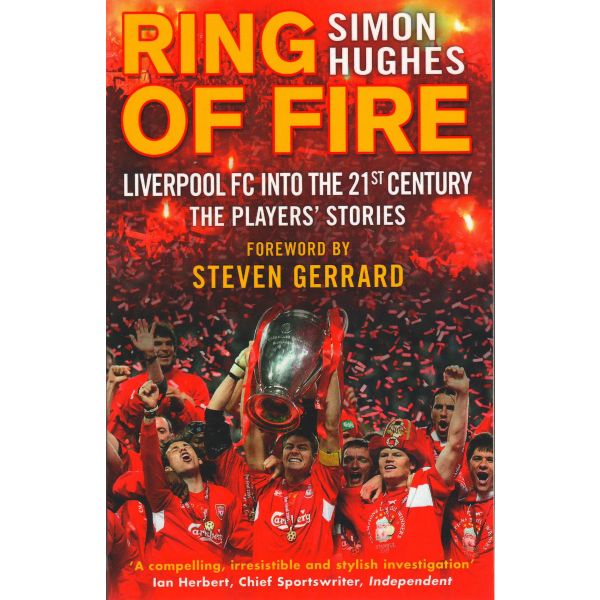 RING OF FIRE: Liverpool into the 21st Century. The Players` Stories