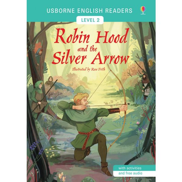 ROBIN HOOD AND THE SILVER ARROW. “Usborne English Readers“, Level 2