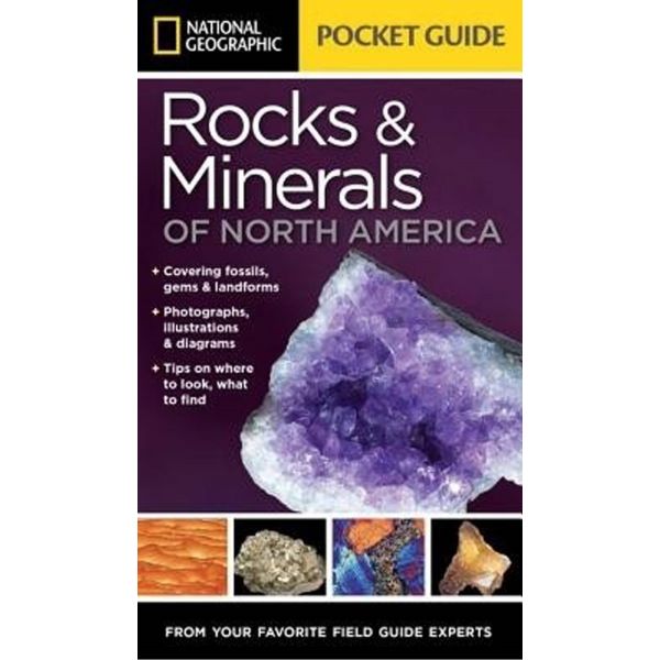 ROCKS & MINERALS OF NORTH AMERICA. “National Geographic Pocket Guide“