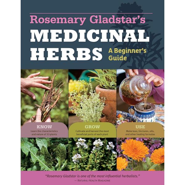 Rosemary Gladstar`s Medicinal Herbs: A Beginner`s Guide