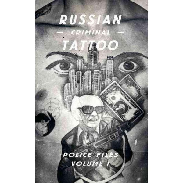 RUSSIAN CRIMINAL TATTOO: Police Files, Volume 1