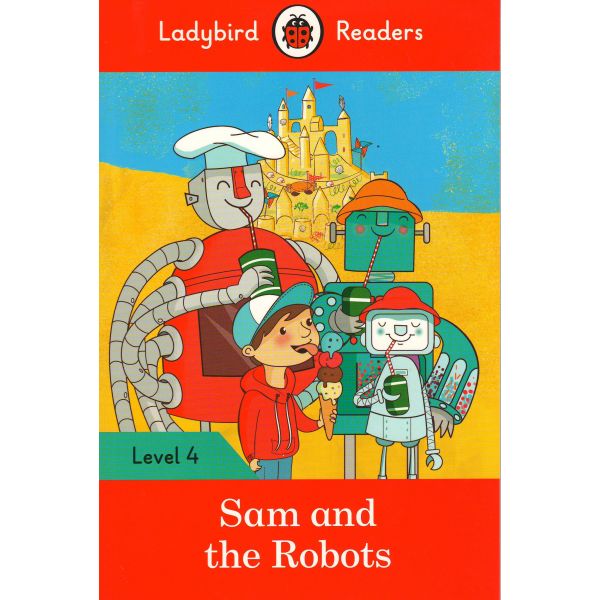 SAM AND THE ROBOTS. Level 4. “Ladybird Readers“