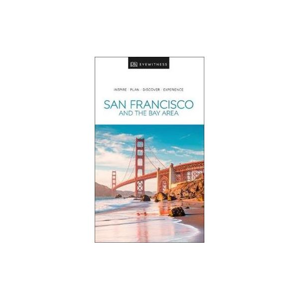 SAN FRANCISCO AND THE BAY AREA. “DK Eyewitness Travel Guide“