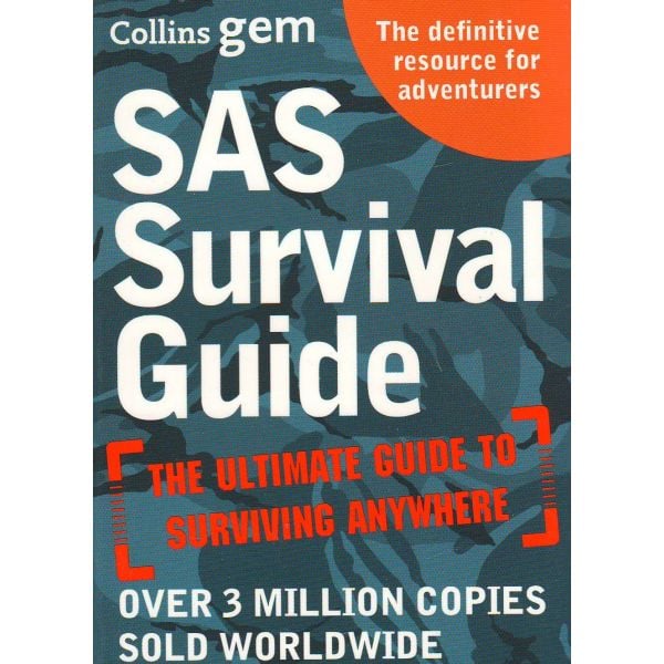 SAS SURVIVAL GUIDE: How to Survive in the Wild, on Land or Sea
