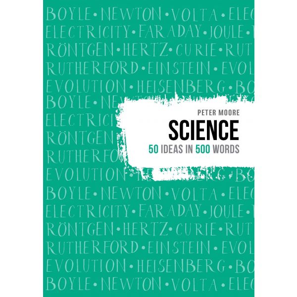 SCIENCE: 50 Ideas in 500 Words