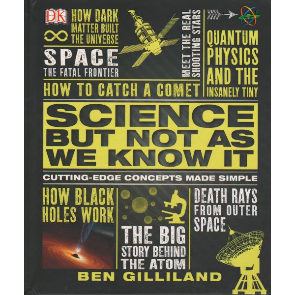 SCIENCE BUT NOT AS WE KNOW IT
