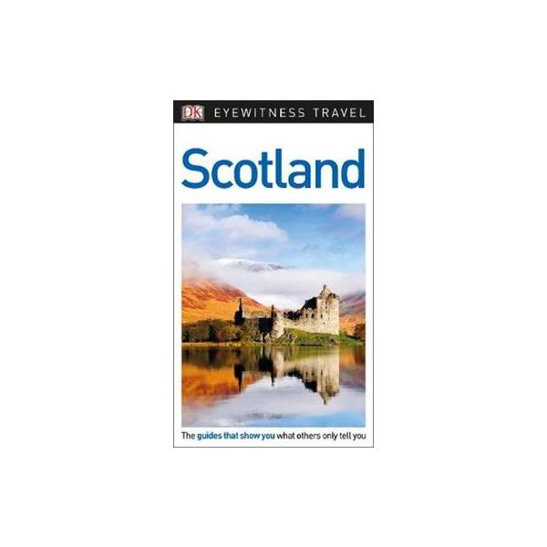 SCOTLAND. “DK Eyewitness Travel Guide“