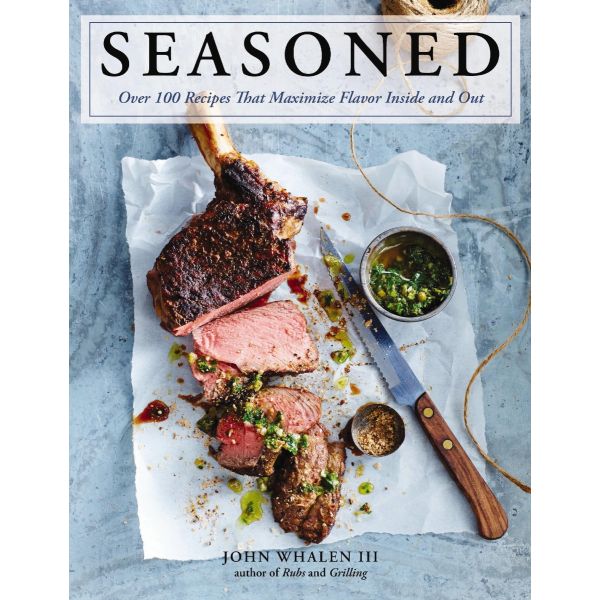 Seasoned: Over 100 Recipes that Maximize Flavor Inside and Out
