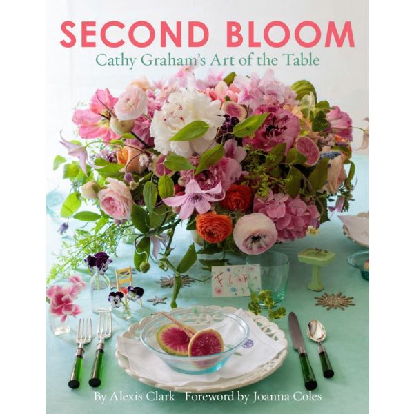 SECOND BLOOM: Cathy Graham`s Art of the Table