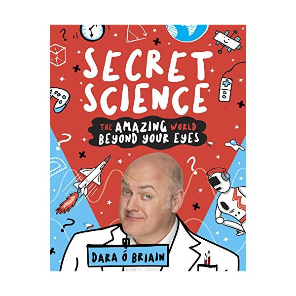 SECRET SCIENCE: The Amazing World Beyond Your Eyes