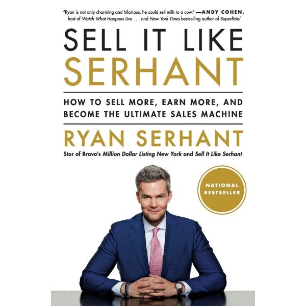 SELL IT LIKE SERHANT : How to Sell More, Earn More, and Become the Ultimate Sales Machine