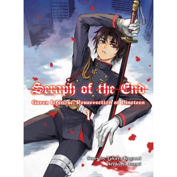 SERAPH OF THE END: Guren Ichinose, Resurrection At Nineteen, Volume 1