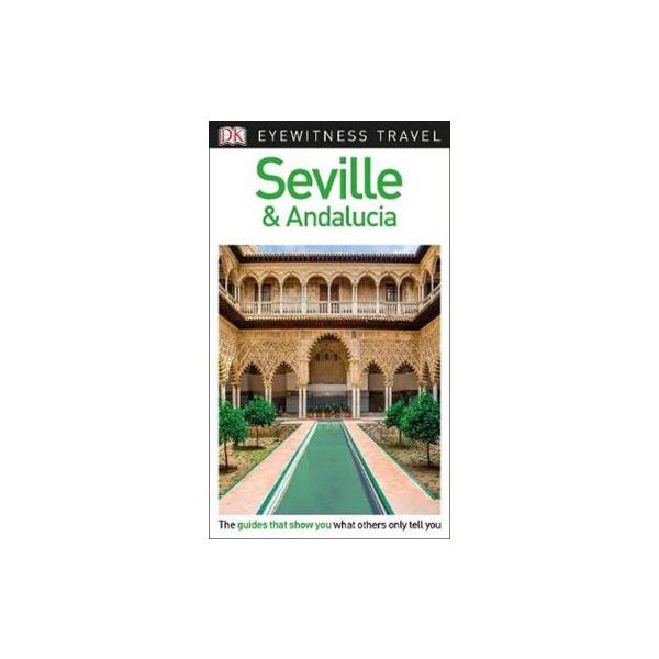 SEVILLE & ANDALUCIA. “DK Eyewitness Travel Guide“