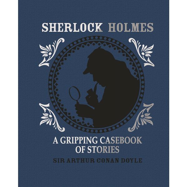 SHERLOCK HOLMES: A Gripping Casebook of Stories
