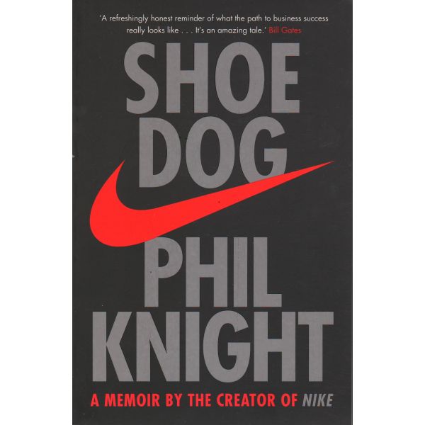 SHOE DOG: A memoir by the Creator of Nike