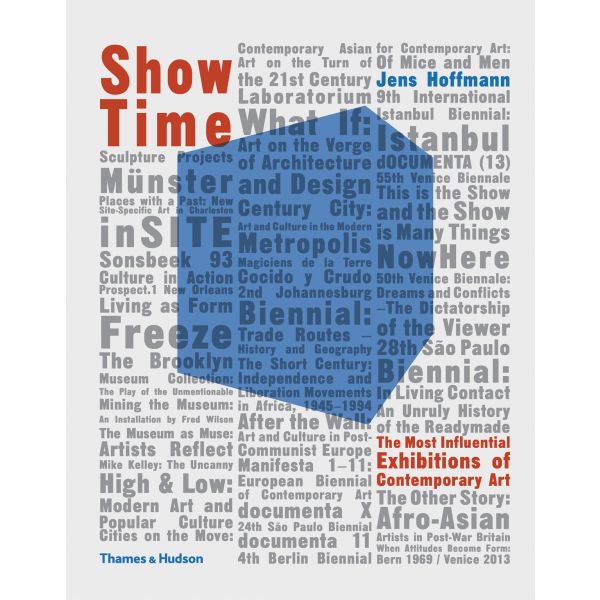 SHOW TIME: The Most Influential Exhibitions of Contemporary Art