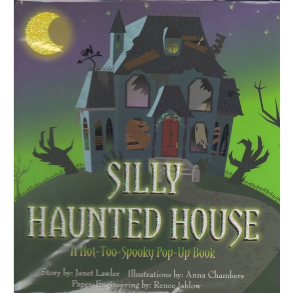 SILLY HAUNTED HOUSE: A Not-Too-Spooky Pop-Up Book