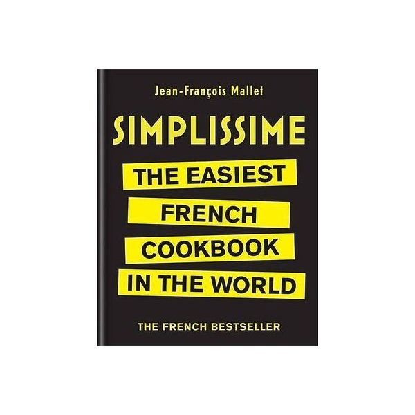 SIMPLISSIME: The Easiest French Cookbook in the World
