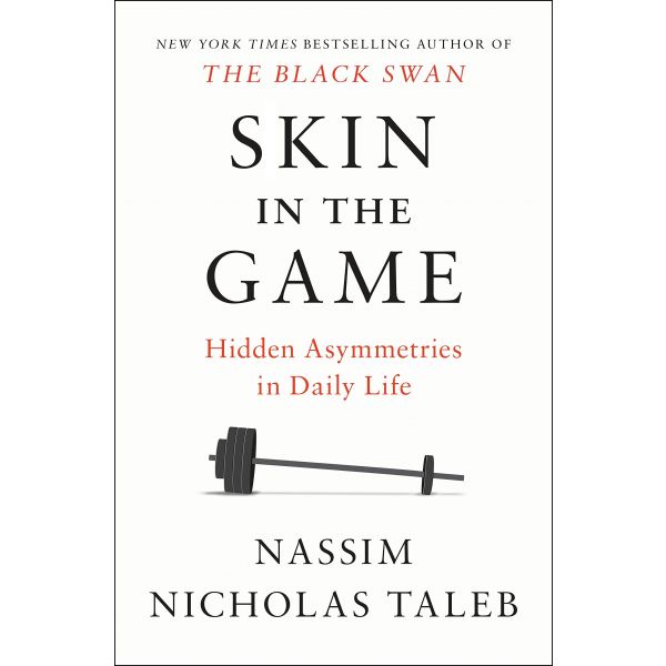 SKIN IN THE GAME: Hidden Asymmetries in Daily Life