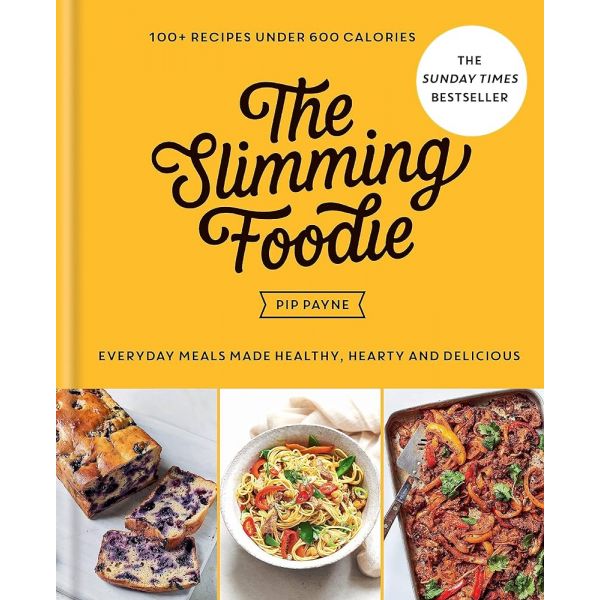 SLIMMING FOODIE: Every Day Meals Made Healthy, Hearty and Delicious