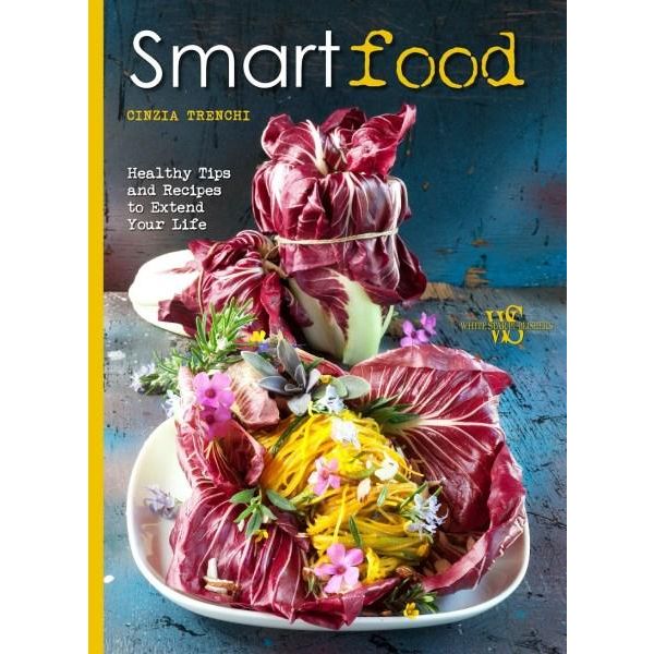 SMART FOOD: Healthy Tips and Recipes to Extend Your Life