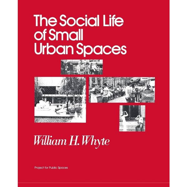 SOCIAL LIFE OF SMALL URBAN SPACES