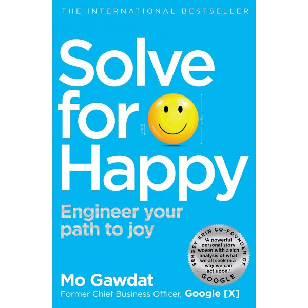SOLVE FOR HAPPY: Engineer Your Path to Joy