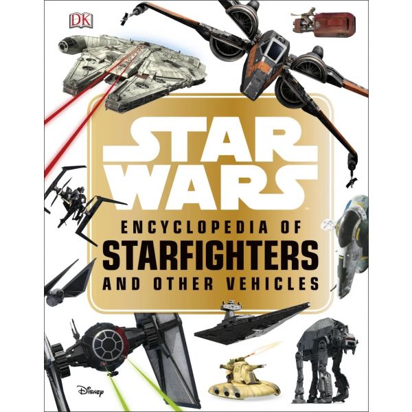 STAR WARS: Encyclopedia of Starfighters and Other Vehicles