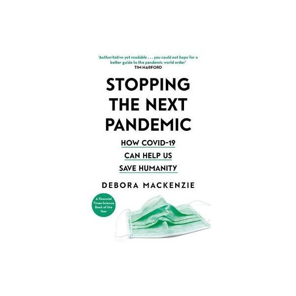 STOPPING THE NEXT PANDEMIC : How Covid-19 Can Help Us Save Humanity
