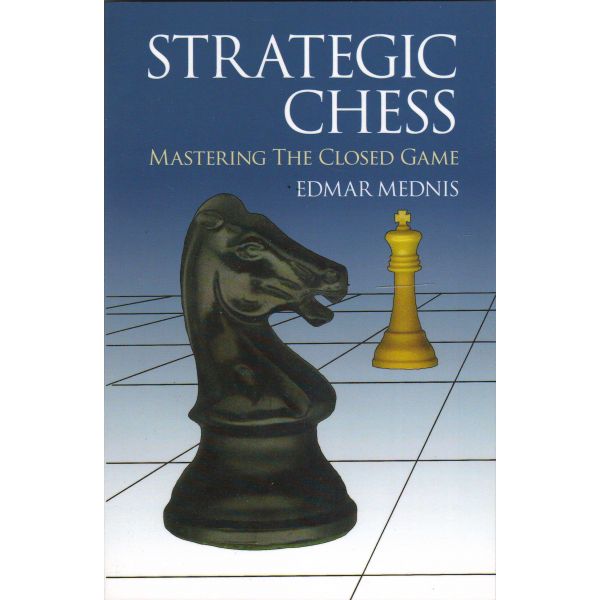 STRATEGIC CHESS: Mastering the Closed Game