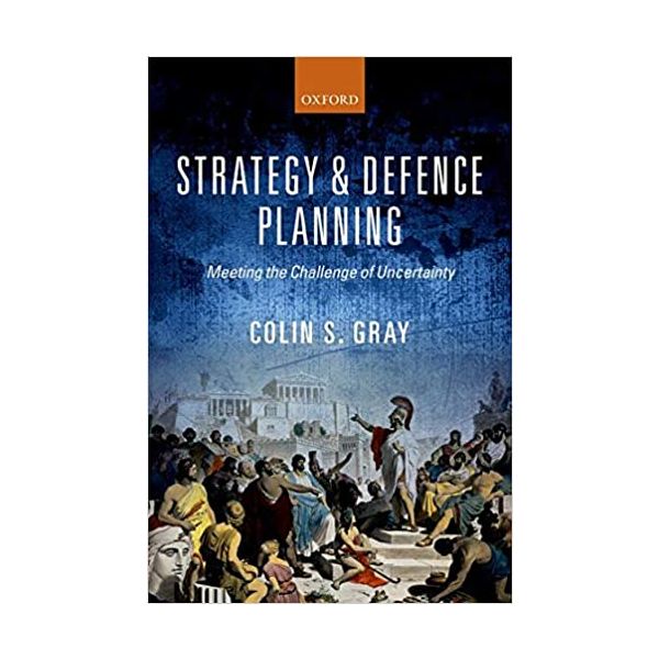 STRATEGY AND DEFENCE PLANNING : Meeting the Challenge of Uncertainty