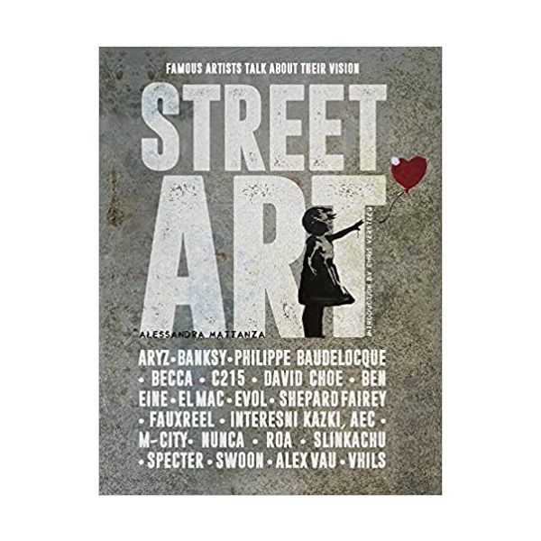 STREET ART: Famous Artists Talk About Their Vision