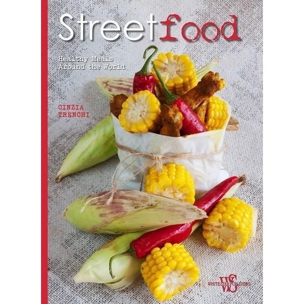 STREET FOOD: Healthy Meals Around the World