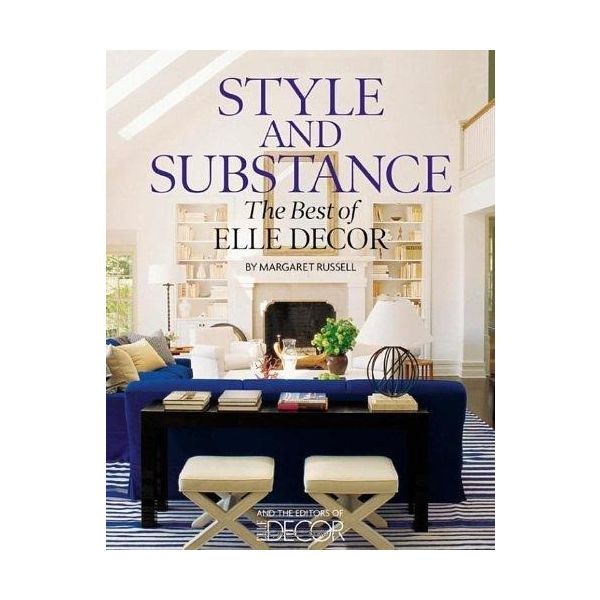 STYLE AND SUBSTANCE: The Best of Elle Decor