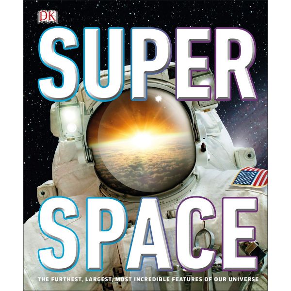 SUPER SPACE : The furthest, largest, most incredible features of our universe