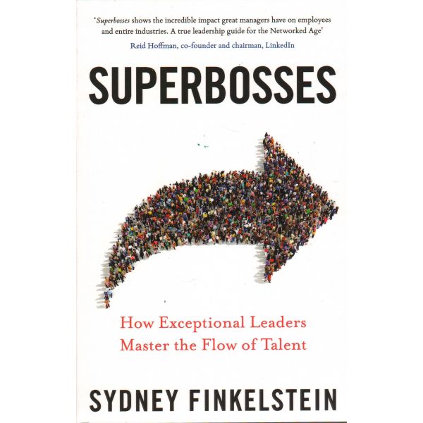 SUPERBOSSES: How Exceptional Leaders Master the Flow of Talent