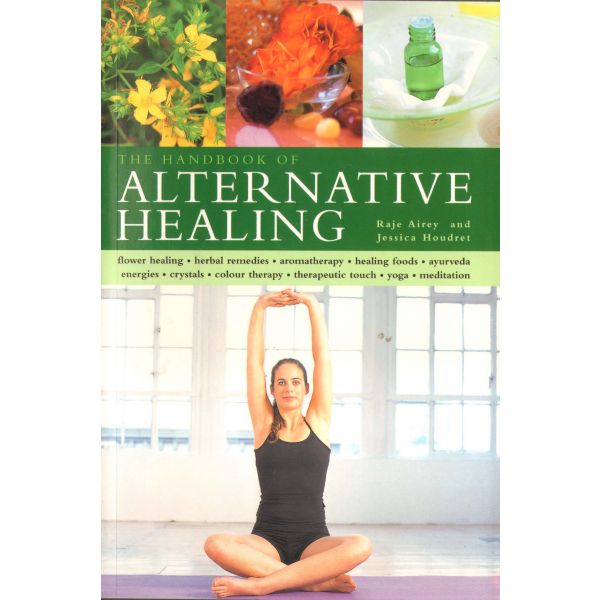 THE HANDBOOK OF ALTERNATIVE HEALING