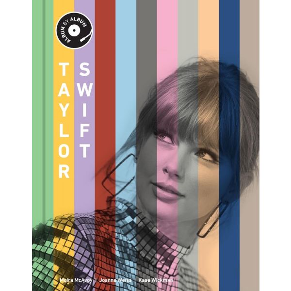 Taylor Swift: Album by Album 》книга от Kase Wickman, Joanna Weiss