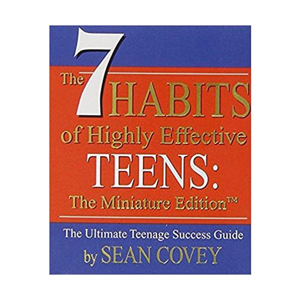 THE 7 HABITS OF HIGHLY EFFECTIVE TEENS