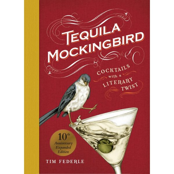TEQUILA MOCKINGBIRD: Cocktails with a Literary Twist