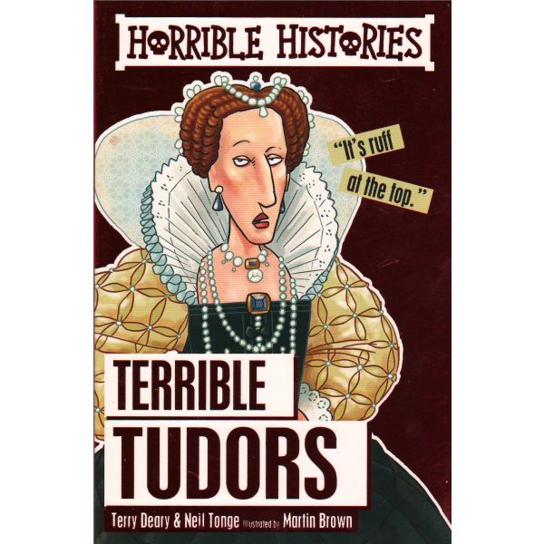 TERRIBLE TUDORS. “Horrible Histories“