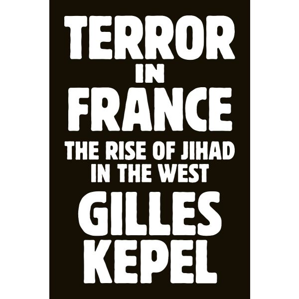 TERROR IN FRANCE : The Rise of Jihad in the West