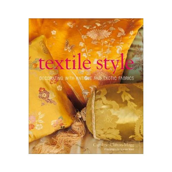 TEXTILE STYLE. Decorating with antique & exotic
