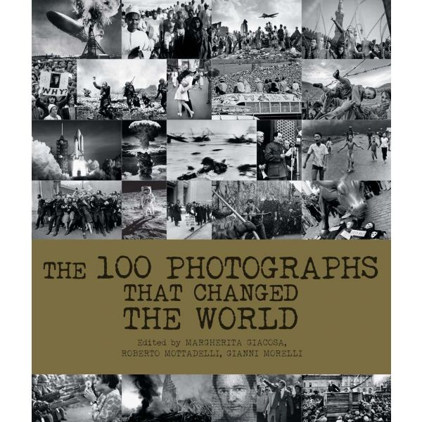 THE 100 PHOTOGRAPHS THAT CHANGED THE WORLD
