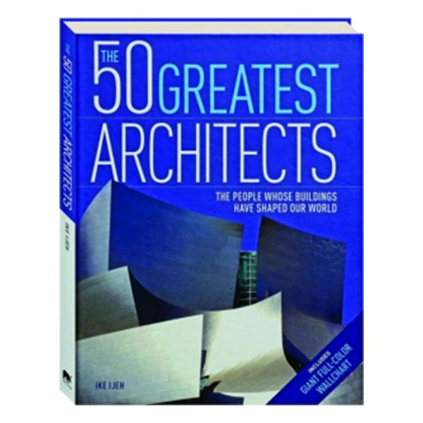 The 50 Greatest Architects