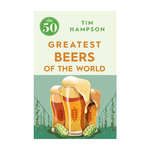 THE 50 GREATEST BEERS OF THE WORLD