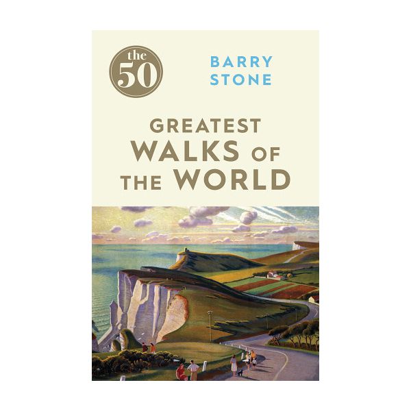 THE 50 GREATEST WALKS OF THE WORLD